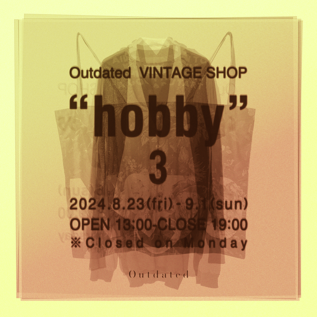 Outdated  VINTAGE SHOP“hobby3″ 2024.8.23(Fri)-9.1(Sun)