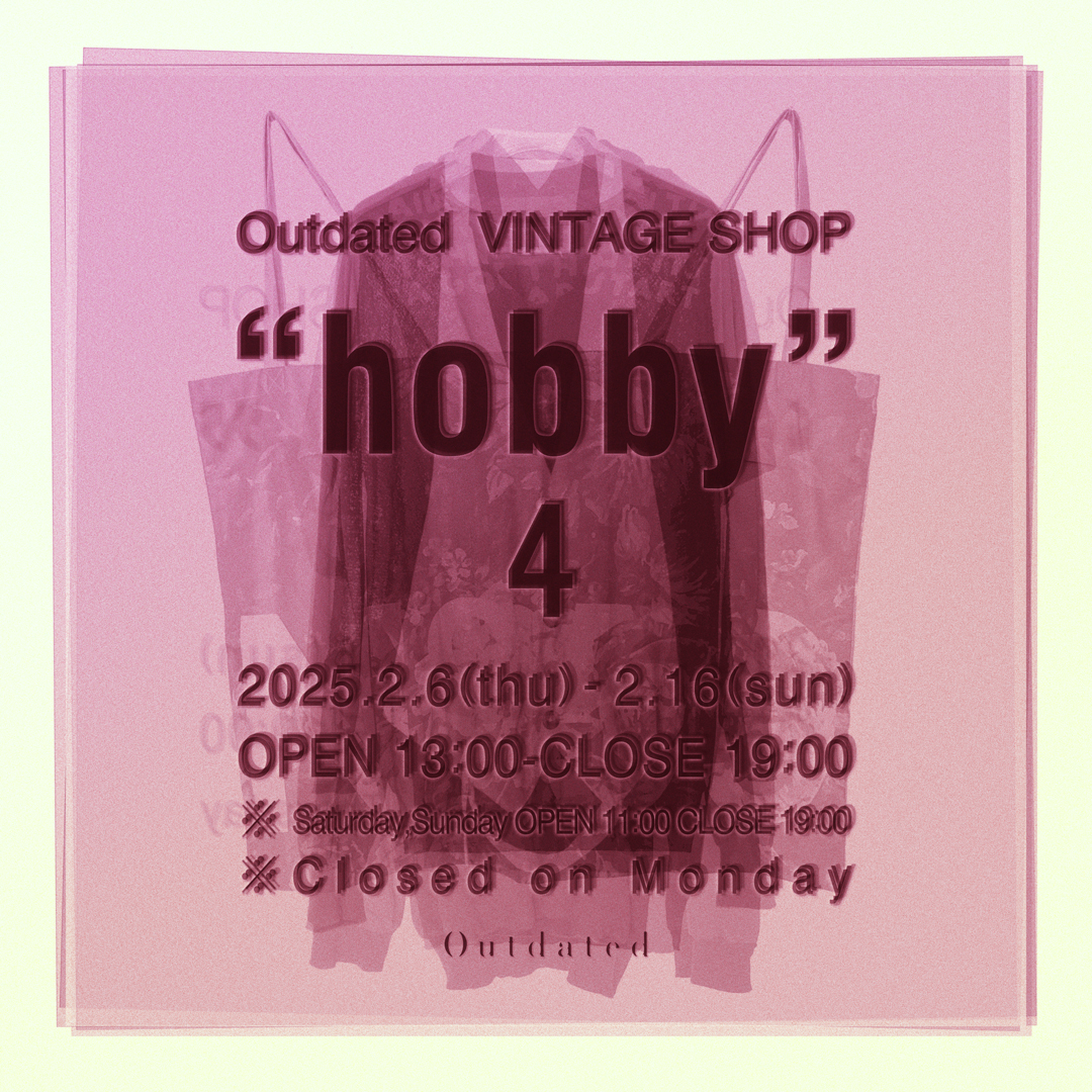 Outdated  VINTAGE SHOP“hobby 4″ 2025.2.6(Thu)-2.16(Sun)
